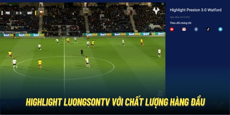 Highlight LuongSonTV với chất lượng hàng đầu